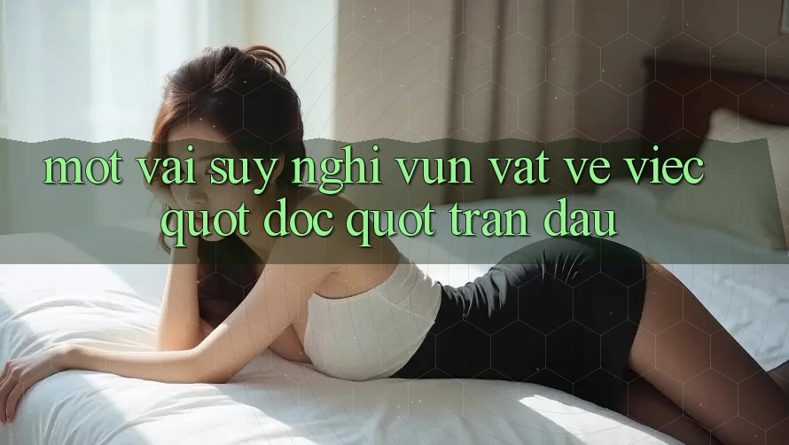 Một vài suy nghĩ vụn vặt về việc " đọc" trận đấu