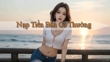 Nạp tiền Bắn cá thưởng