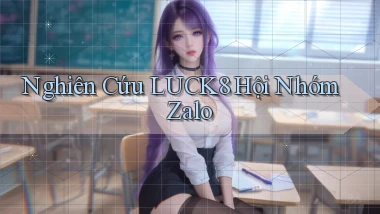 nghiên cứu luck8 hội nhóm zalo