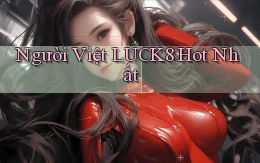 người việt luck8 hot nhất