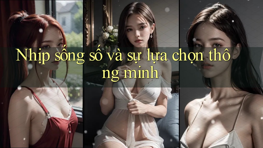 Nhịp sống số và sự lựa chọn thông minh