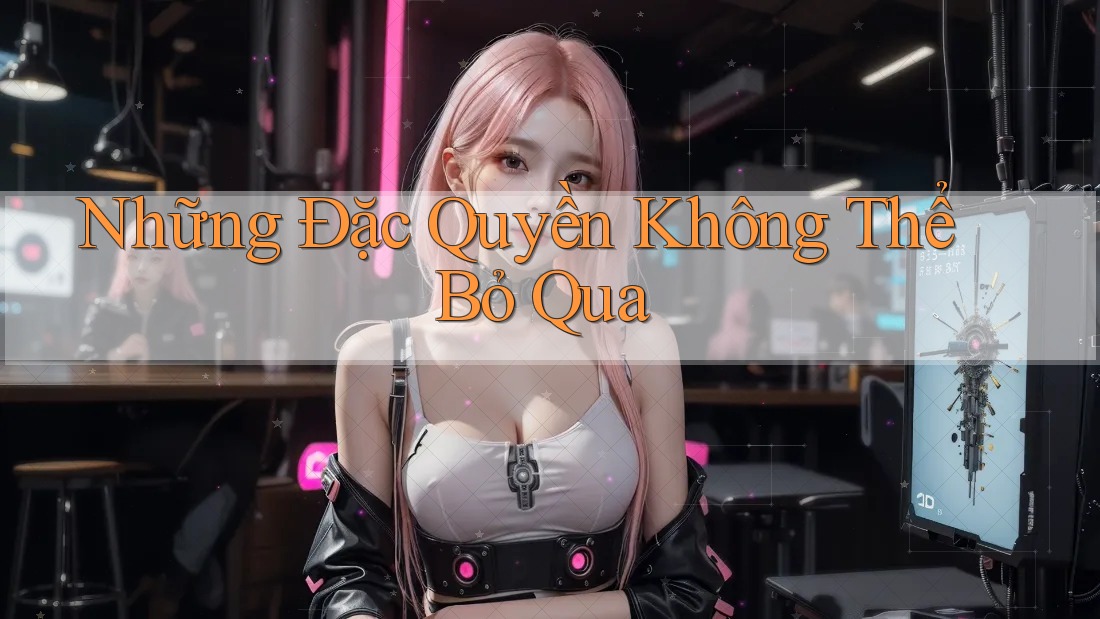 Những Đặc Quyền Không Thể Bỏ Qua Những Đặc Quyền Không Thể Bỏ Qua