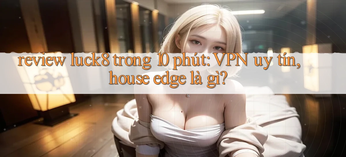 luck8   Link 2026   Nền Tảng Game Cập Nhật