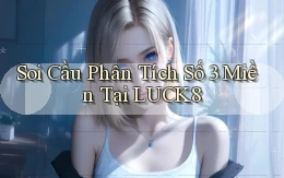 soi cầu phân tích số 3 miền tại luck8