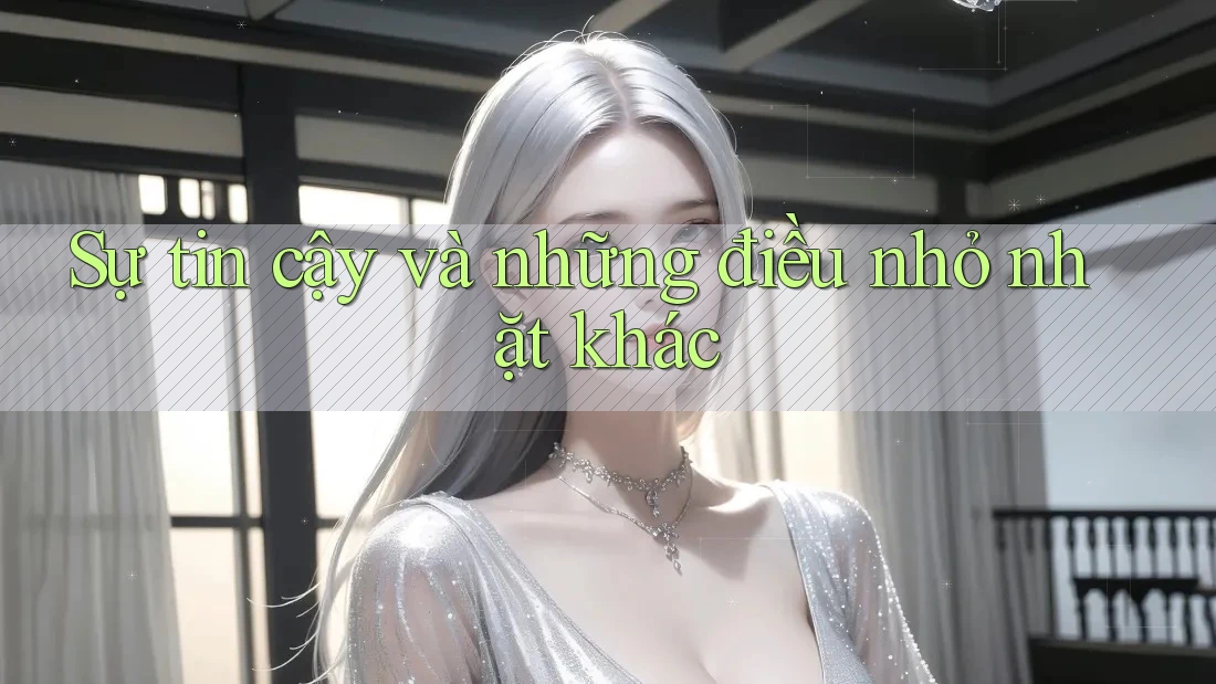Sự tin cậy và những điều nhỏ nhặt khác