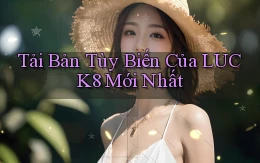 tải bản tùy biến của luck8 mới nhất