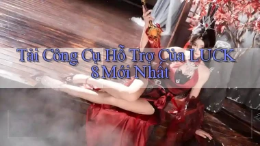 tải công cụ hỗ trợ của luck8 mới nhất