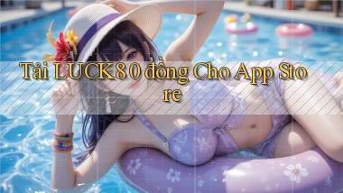tải luck8 0 đồng cho app store
