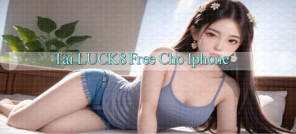 tải luck8 free cho iphone