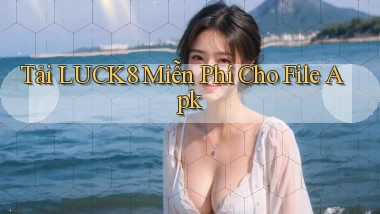 tải luck8 miễn phí cho file apk