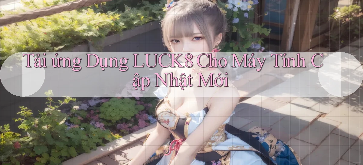 luck8   Link 2026   Nền Tảng Game Cập Nhật
