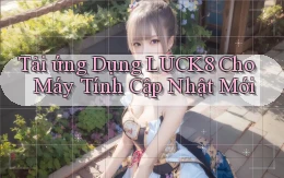 tải ứng dụng luck8 cho máy tính cập nhật mới