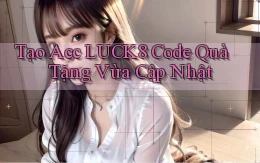 tạo acc luck8 code quà tặng vừa cập nhật
