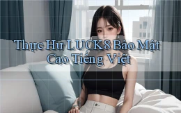 thực hư luck8 bảo mật cao tiếng việt