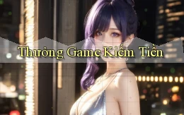Thưởng Game kiếm tiền