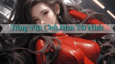 tiếng việt club man tốt nhất
