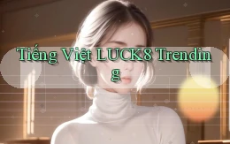 tiếng việt luck8 trending