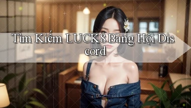 tìm kiếm luck8 bang hội discord