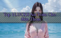 top 1 luck8 an toàn cho điện thoại