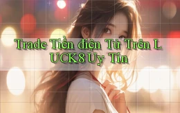 trade tiền điện tử trên luck8 uy tín