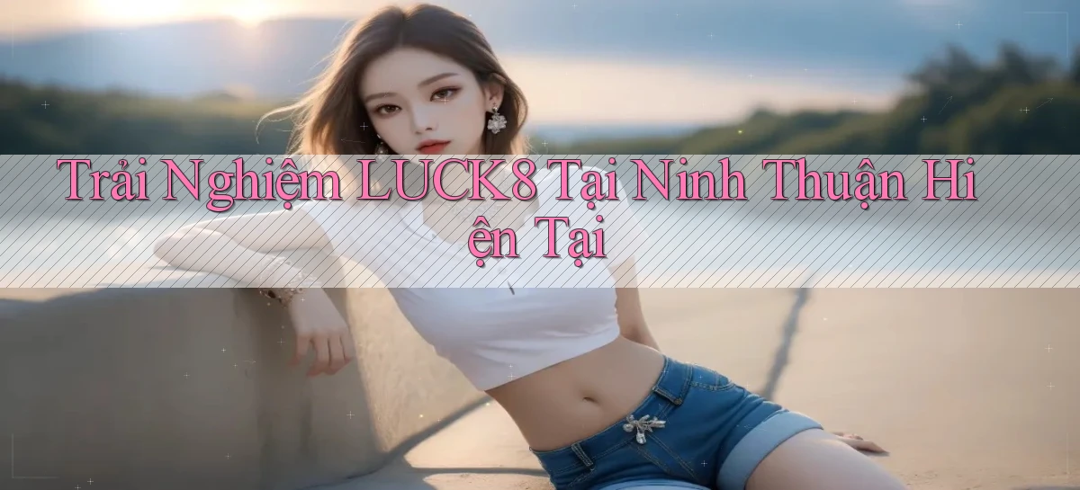 luck8   Link 2026   Nền Tảng Game Cập Nhật