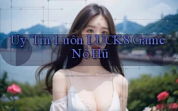 uy tín luôn luck8 game nổ hũ