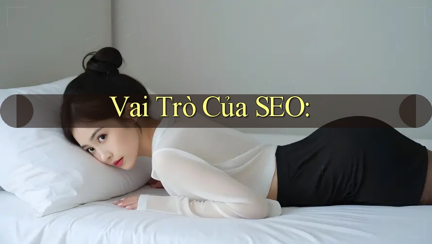 Vai Trò Của SEO: