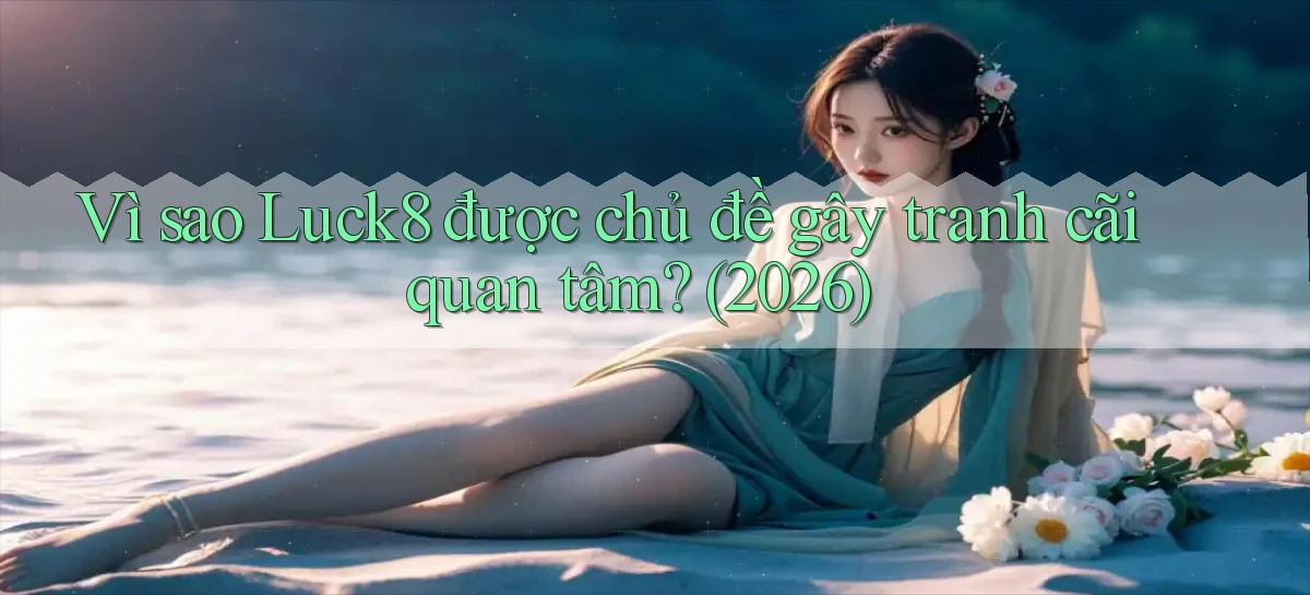 luck8   Link 2026   Nền Tảng Game Cập Nhật